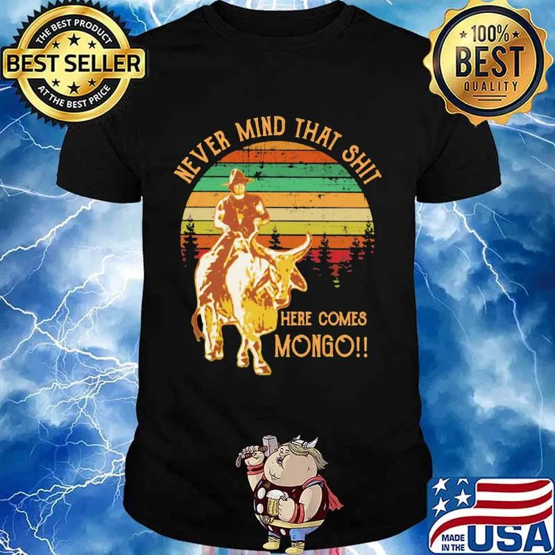 Never Mind That Shit Here Comes Mongo Buffalo Vintage Shirt