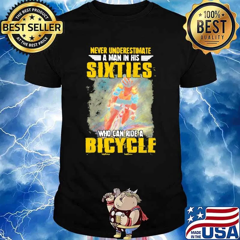 Never Underestimate A Man In His Who Can Ride A Bicycle Shirt