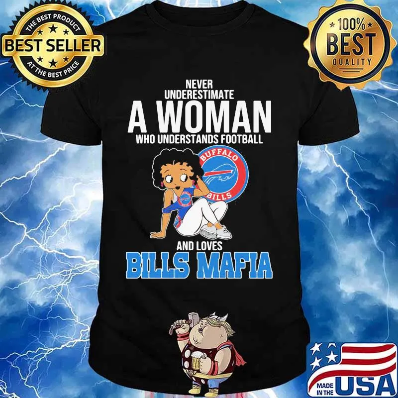 Never Underestimate A Woman Who Understands Football And Loves Bills Mafia Shirt