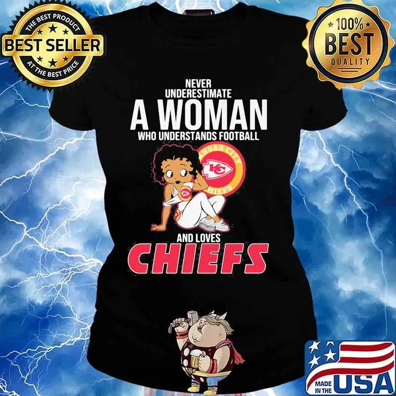 Never Underestimate A Woman Who Understands Football And Loves Chiefs Kansas City Shirt Ladies tee