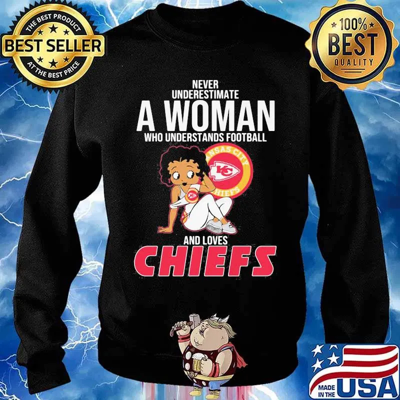 Never Underestimate A Woman Who Understands Football And Loves Chiefs Kansas City Shirt Sweater