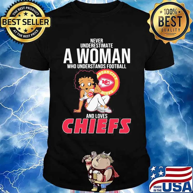 Never Underestimate A Woman Who Understands Football And Loves Chiefs Kansas City Shirt