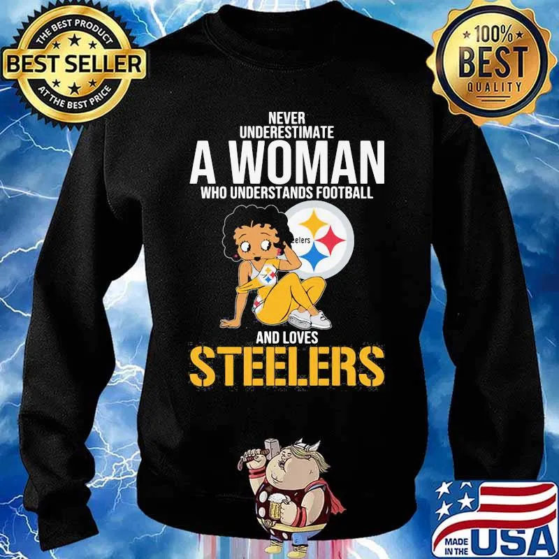 Never Underestimate A Woman Who Understands Football And Loves Steels Shirt Sweater