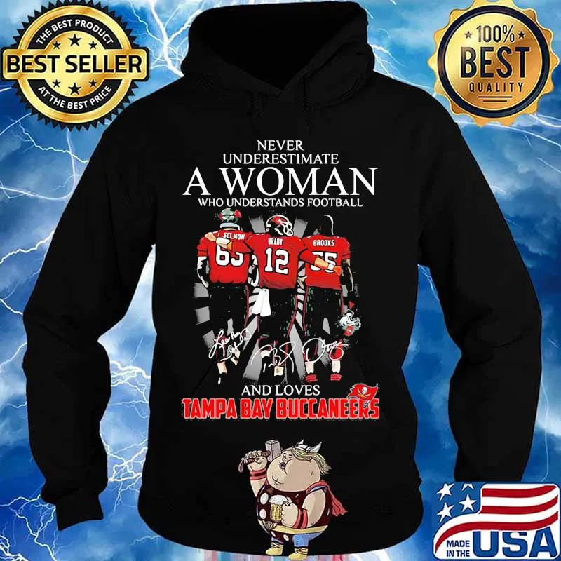 Never Underestimate A Woman Who Understands Football And Loves Tampa Bay Buccaneers Team Shirt Hoodie