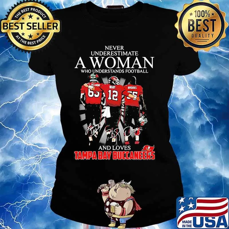 Never Underestimate A Woman Who Understands Football And Loves Tampa Bay Buccaneers Team Shirt Ladies tee