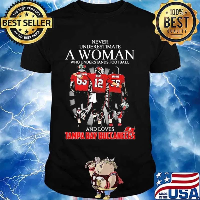 Never Underestimate A Woman Who Understands Football And Loves Tampa Bay Buccaneers Team Shirt