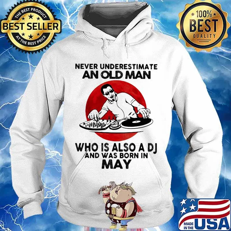 Never Underestimate An Old Man Who Is Also A Dj And Was Born In May Moon Blood Shirt Hoodie