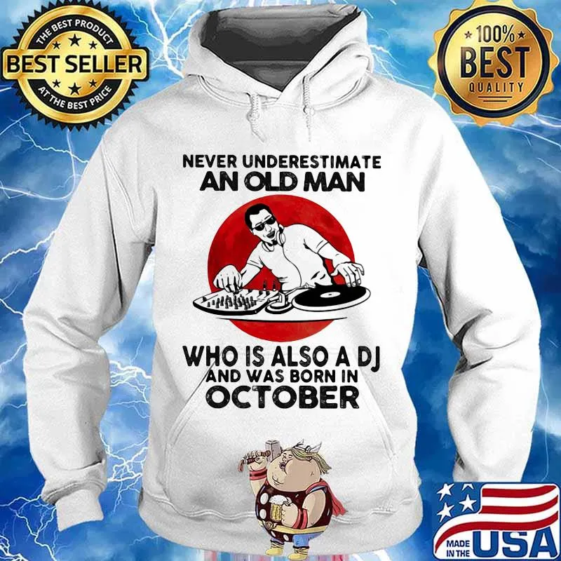 Never Underestimate An Old Man Who Is Also A Dj And Was Born In October Moon Blood Shirt Hoodie
