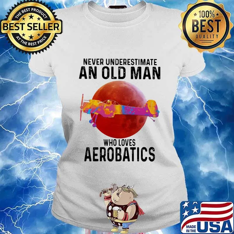 Never Underestimate An Old Man Who Loves Aerobatics Moon Blood Shirt Ladies tee