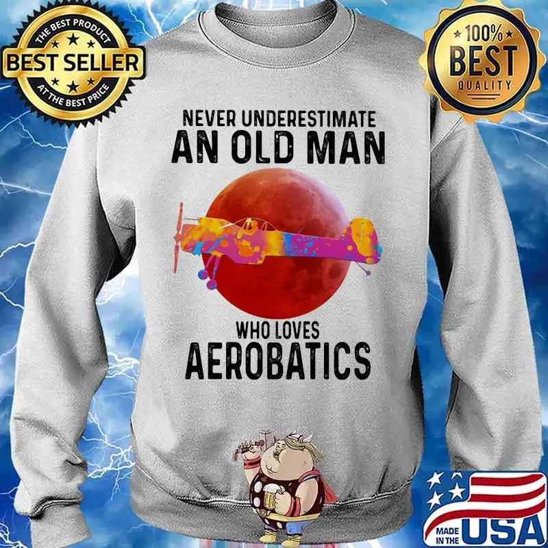 Never Underestimate An Old Man Who Loves Aerobatics Moon Blood Shirt Sweater