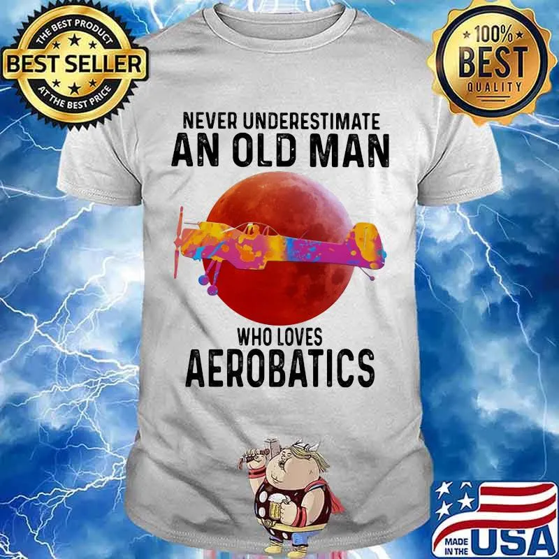 Never Underestimate An Old Man Who Loves Aerobatics Moon Blood Shirt