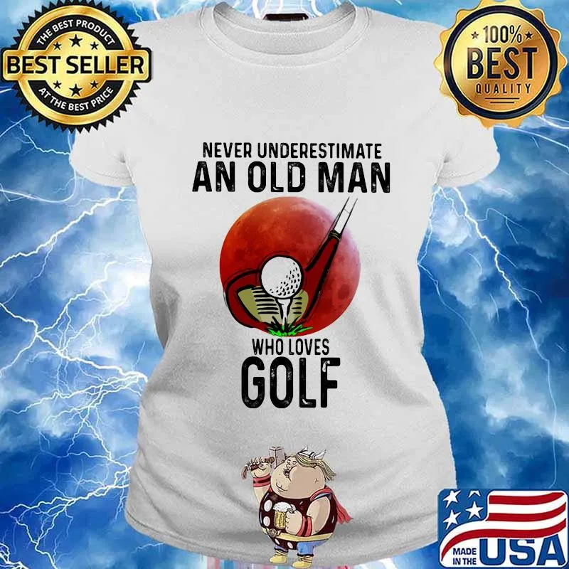Never Underestimate An Old Man Who Loves Golf Moon Blood Shirt Ladies tee
