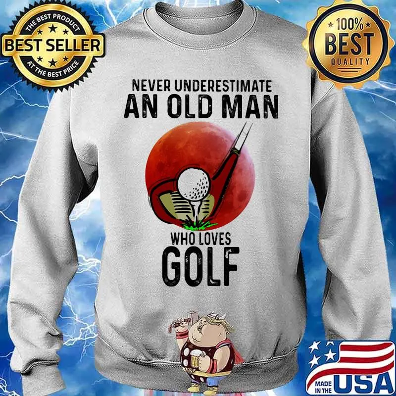 Never Underestimate An Old Man Who Loves Golf Moon Blood Shirt Sweater