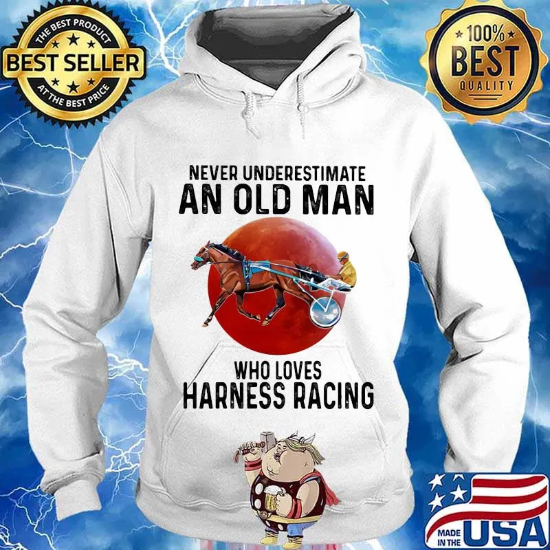 Never Underestimate An Old Man Who Loves Harness Racing Moon Blood Shirt Hoodie