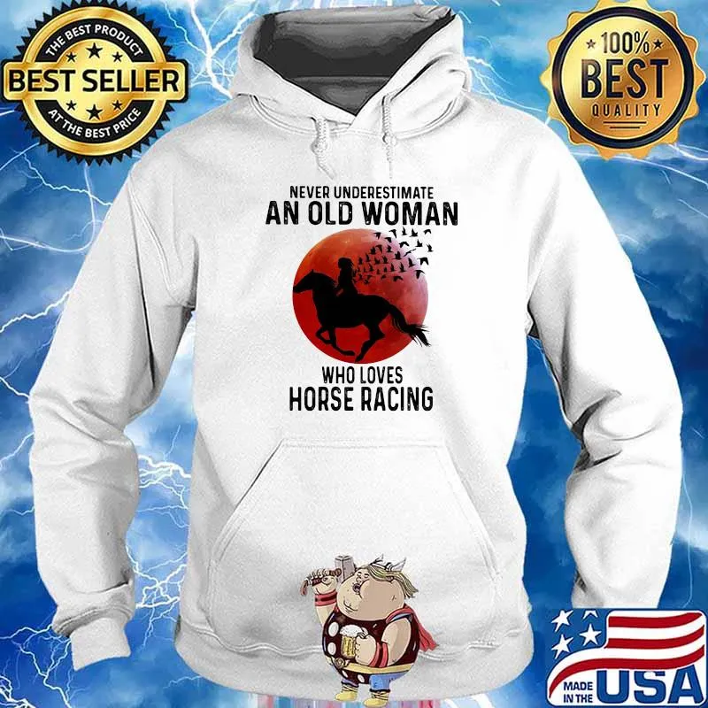 Never Underestimate An Old Man Who Loves Horse Racing The Moon Shirt Hoodie