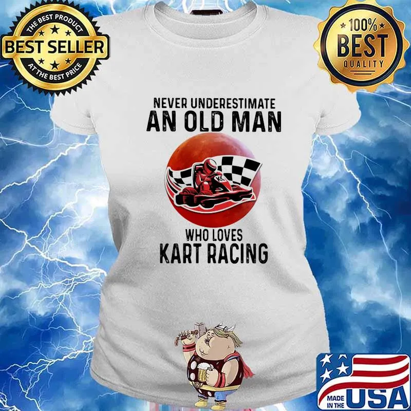 Never Underestimate An Old Man Who Loves Kart Racing The Moon Shirt Ladies tee