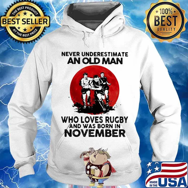 Never Underestimate An Old Man Who Loves Rugby And Was Born In November Moon Blood Shirt Hoodie