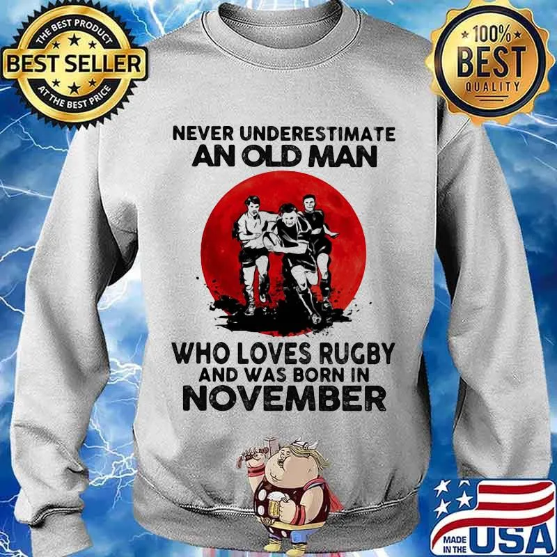 Never Underestimate An Old Man Who Loves Rugby And Was Born In November Moon Blood Shirt Sweater