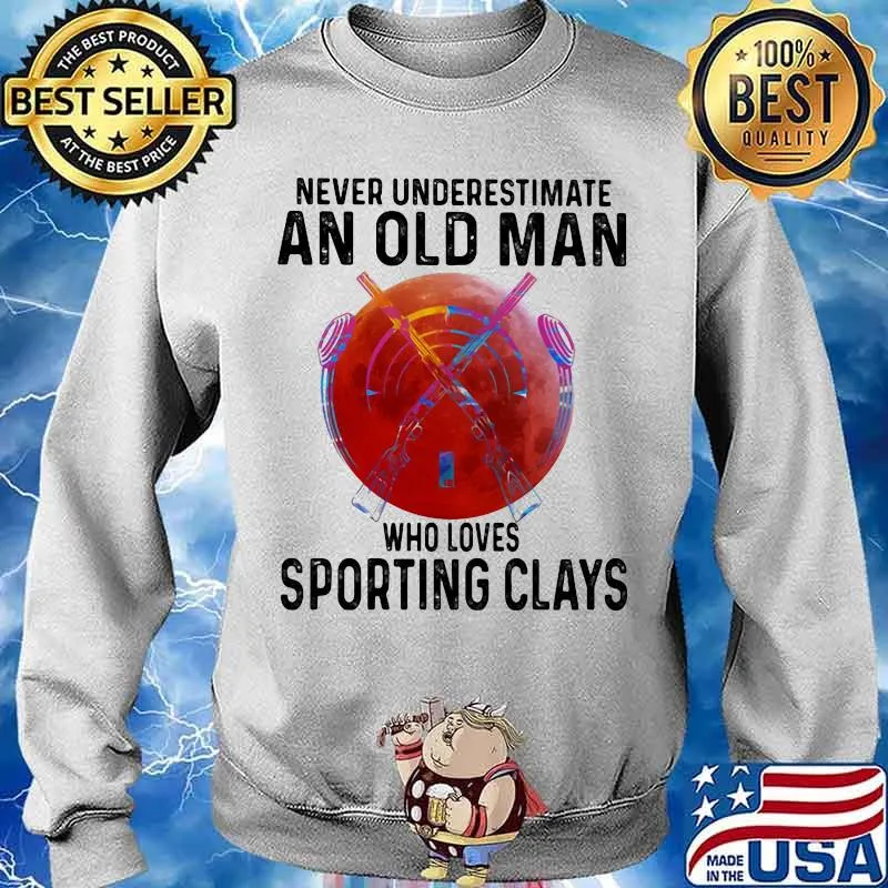 Never Underestimate An Old Man Who Loves Sporting Clays Moon Blood Shirt Sweater