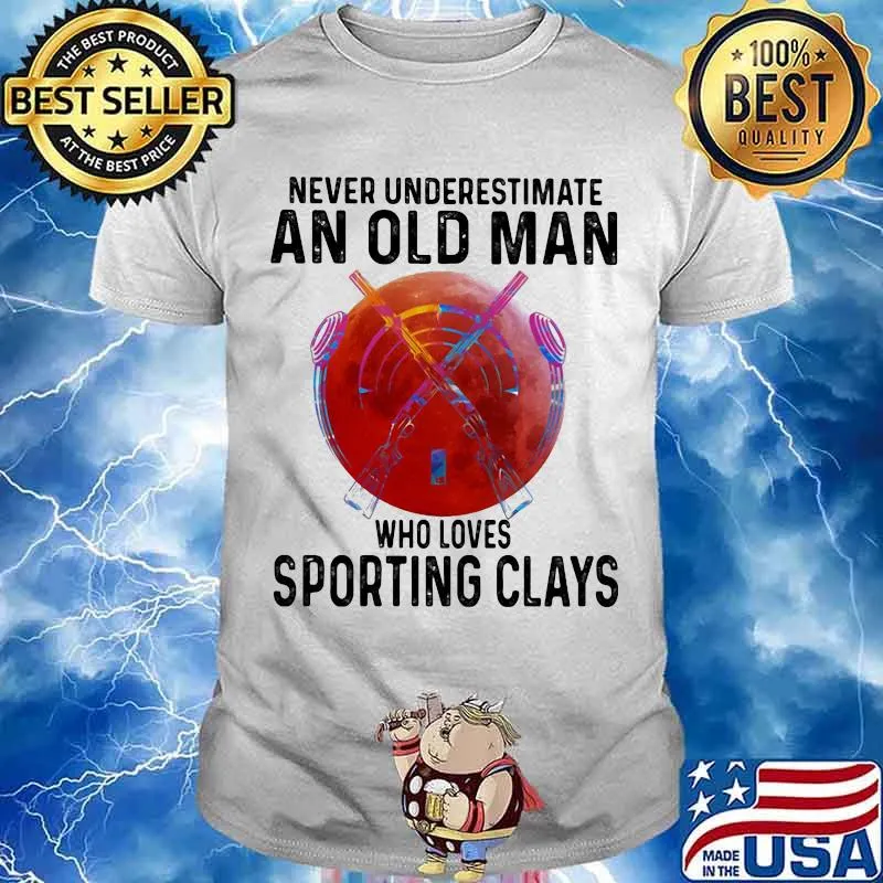 Never Underestimate An Old Man Who Loves Sporting Clays Moon Blood Shirt