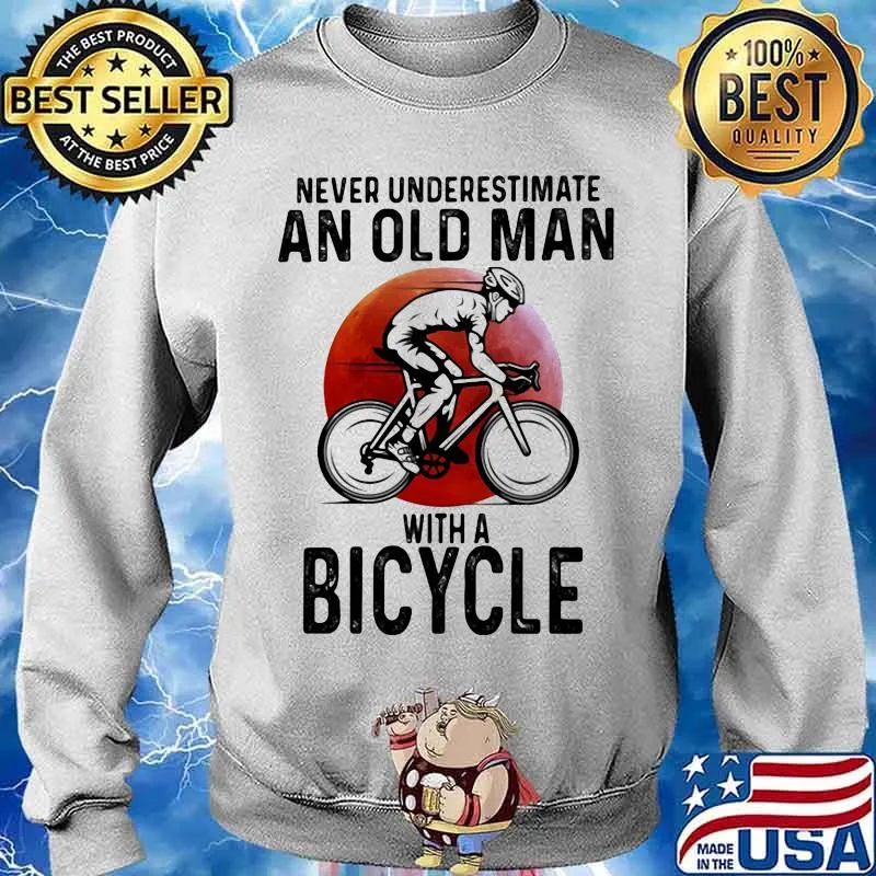 Never Underestimate An Old Man With A Bicycle Shirt Sweater