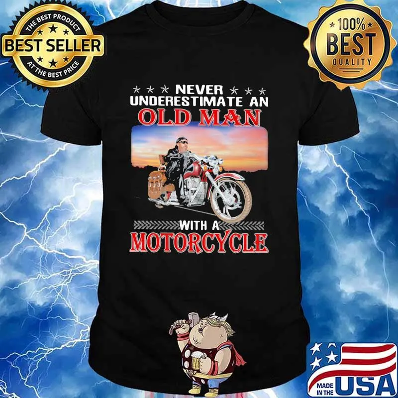 Never Underestimate An Old Man With A Motorcycle Shirt