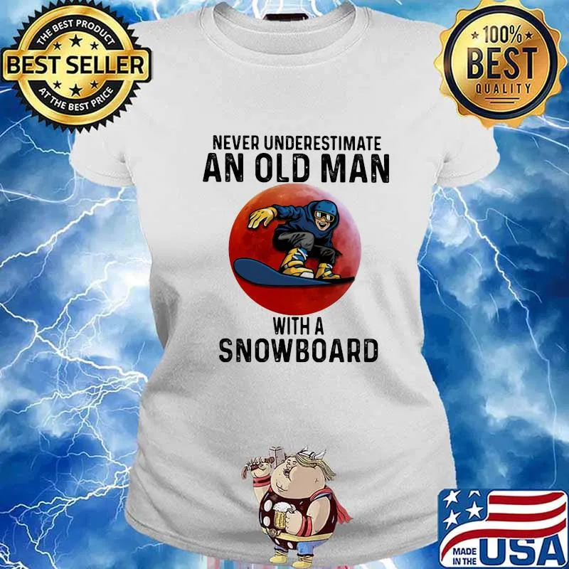 Never Underestimate An Old Man With A Snowboard The Moon Shirt Ladies tee