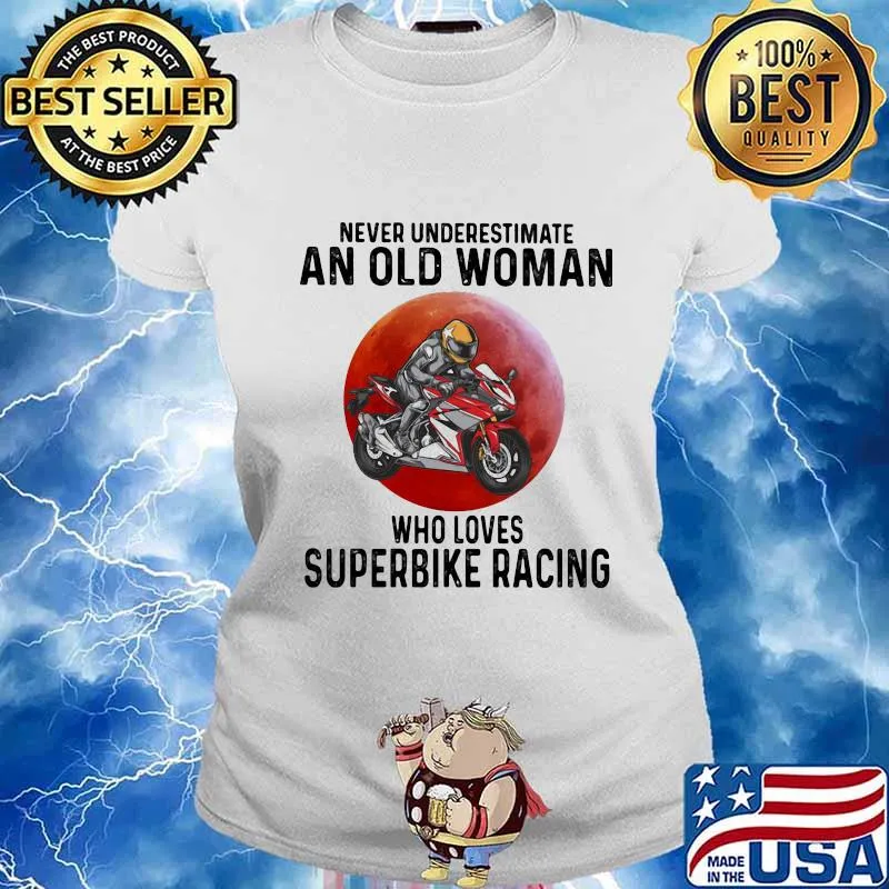 Never Underestimate An Old Woman Who Loves Superbike Racing The Moon Shirt Ladies tee