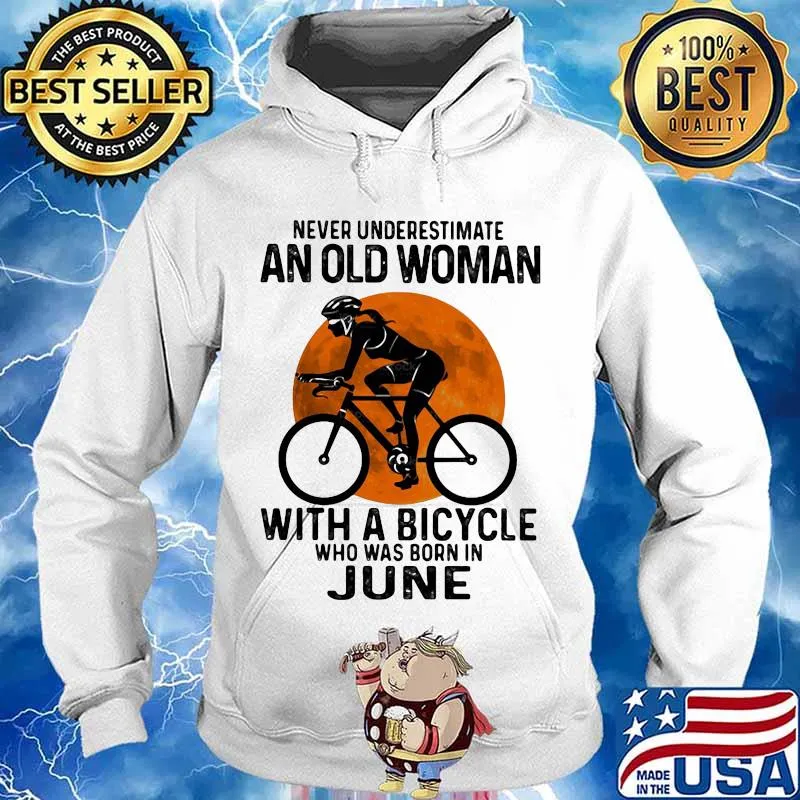 Never Underestimate An Old Woman With A Bicycle Who Was Born In June The Moon Shirt Hoodie