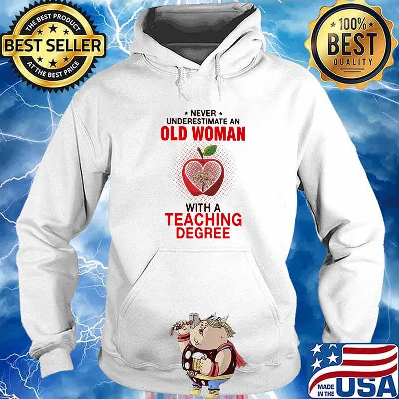 Never Underestimate An Old Woman With A Teaching Degree Apple Shirt Hoodie
