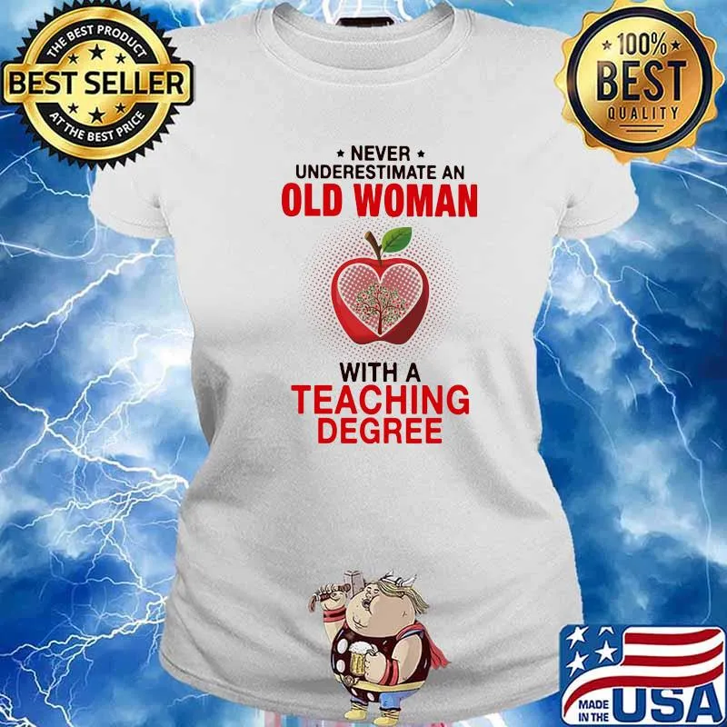 Never Underestimate An Old Woman With A Teaching Degree Apple Shirt Ladies tee
