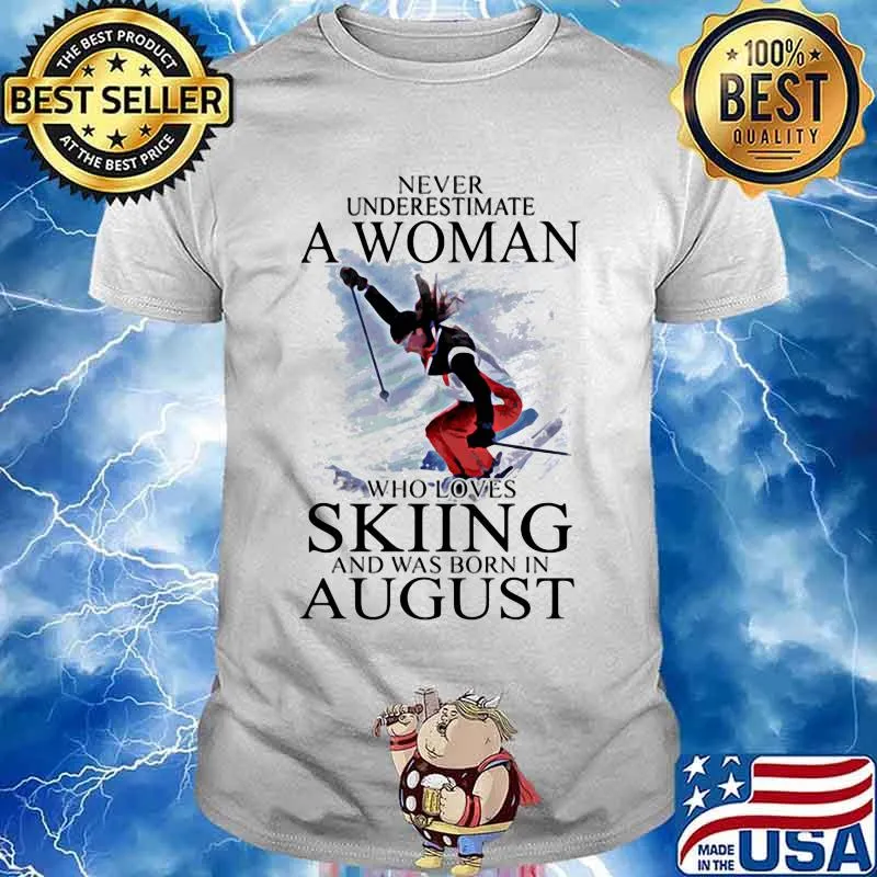Never Understimate An Old Man Who Loves Skiing And Was Born In August Shirt