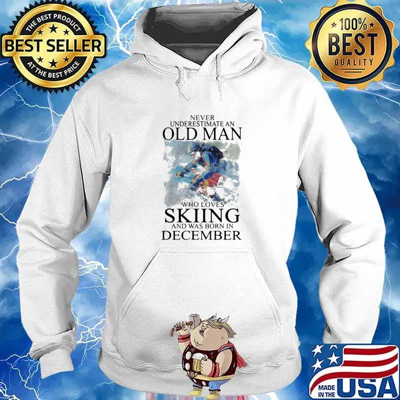 Never Understimate An Old Man Who Loves Skiing And Was Born In December Shirt Hoodie