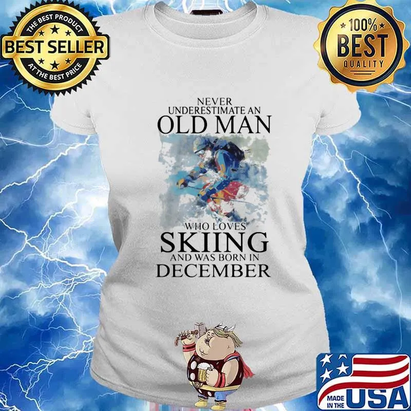 Never Understimate An Old Man Who Loves Skiing And Was Born In December Shirt Ladies tee