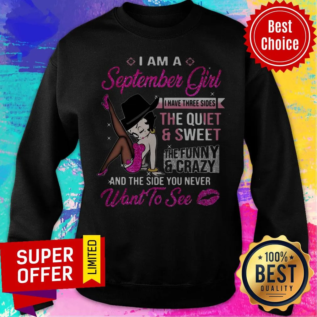 Nice Betty Boop I Am A September Girl I Have Three Sides The Quiet And Sweet Shirt - Image 5
