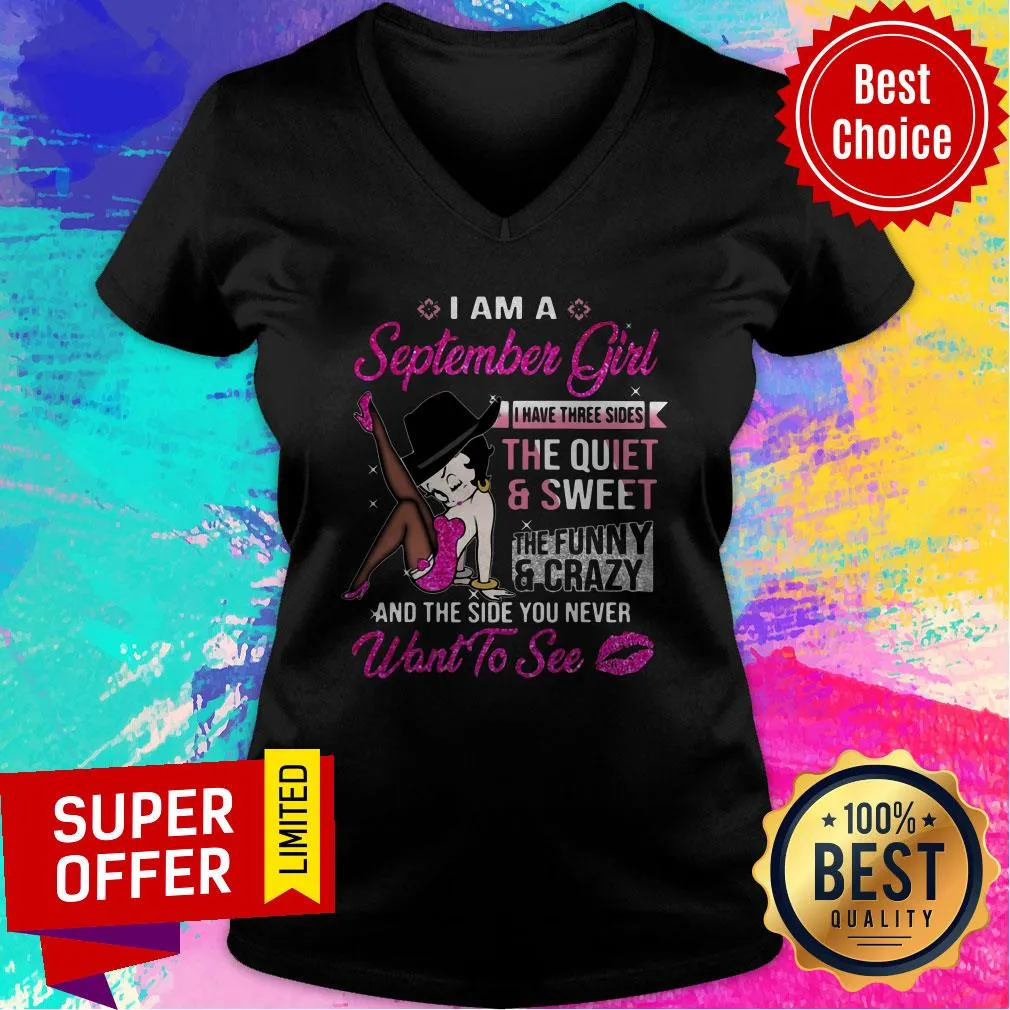 Nice Betty Boop I Am A September Girl I Have Three Sides The Quiet And Sweet Shirt - Image 3