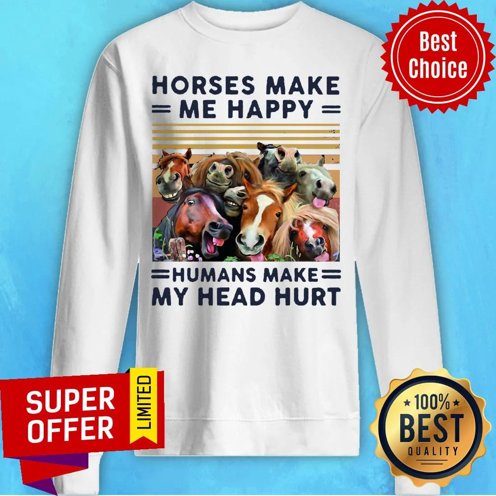 Nice Horses Make Me Happy Humans Make My Head Hurt Shirt - Image 5