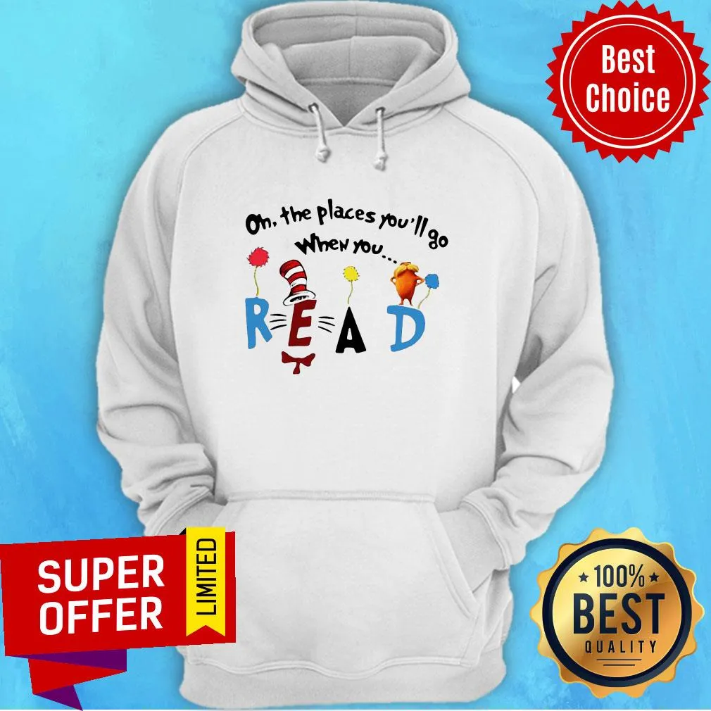 Nice Oh The Places Youll Go When You Read Shirt - Image 2