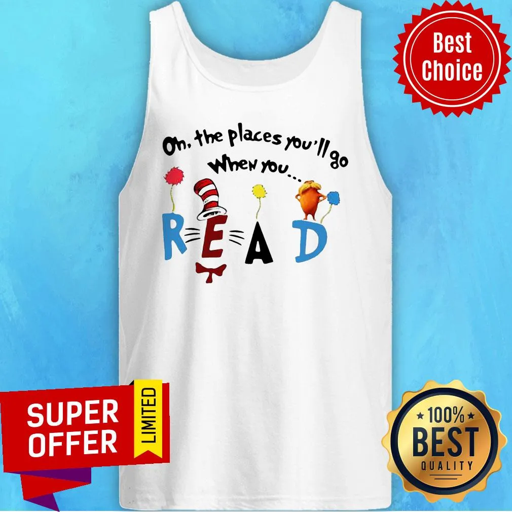 Nice Oh The Places Youll Go When You Read Shirt - Image 4