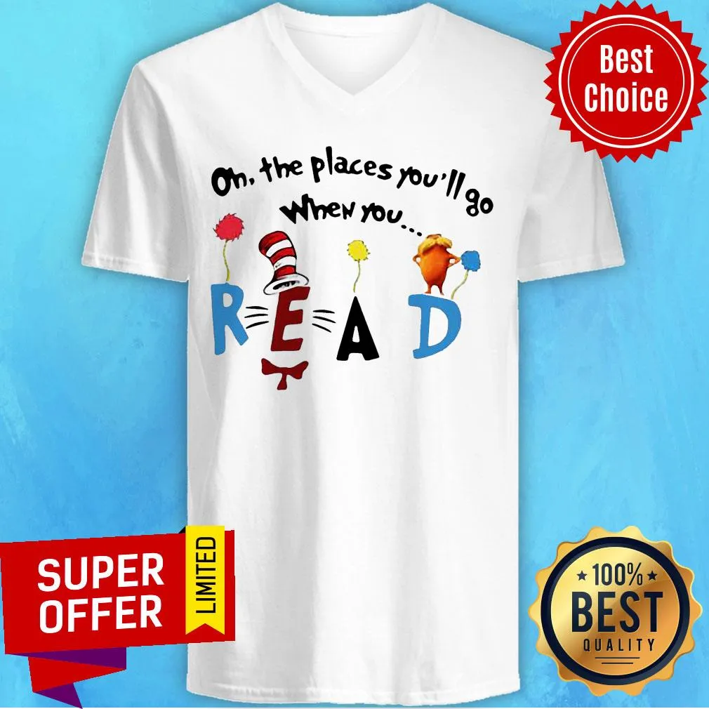 Nice Oh The Places Youll Go When You Read Shirt - Image 5