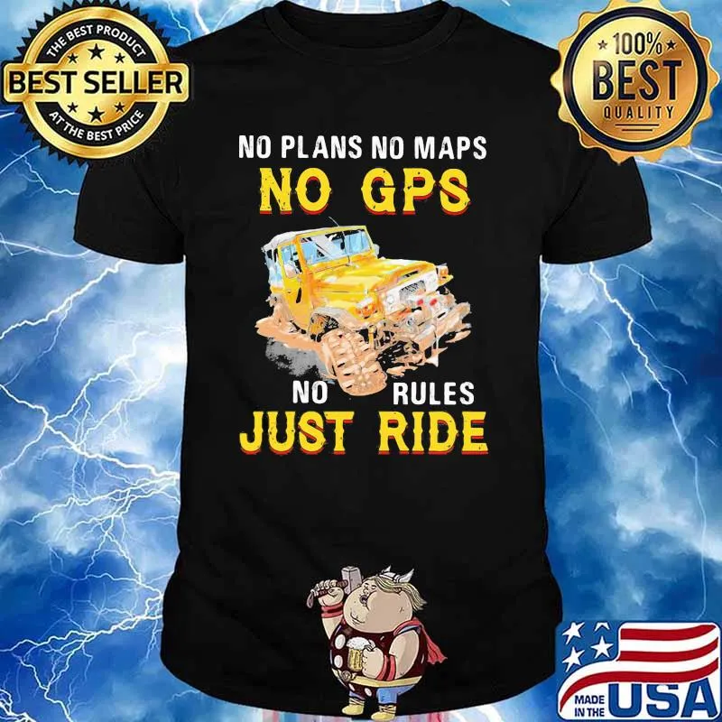No Plans No Maps No Gps No Rules Just Ride Car Shirt