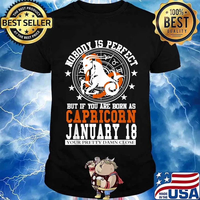 Nobody Is Perfect But It You Are Born As Capricorn January 18 Zodiac Astrology Star Horoscope Shirt