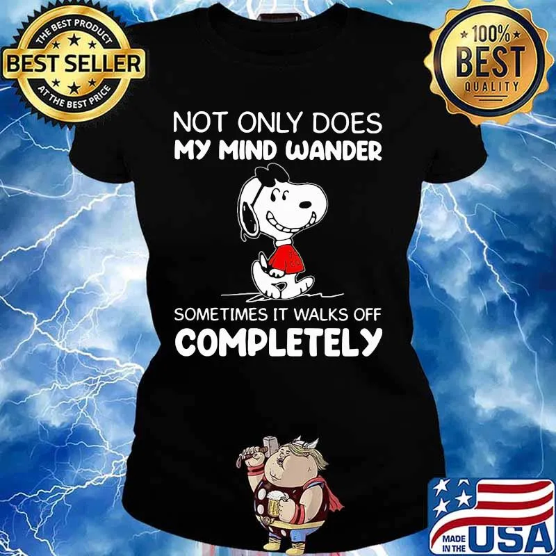 Not Only Does My Mind Wander Sometimes It Walks Off Completely Snoopy Shirt Ladies tee