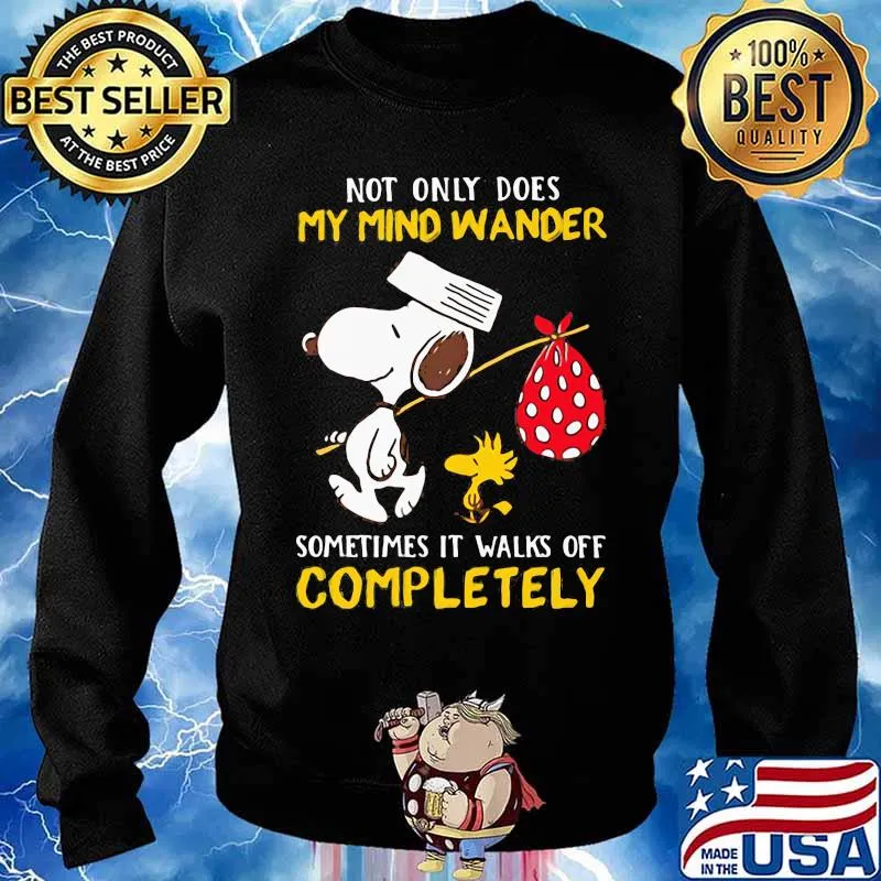 Not Only Does My Mind Wander Sometimes It Walks Off Completely Snoopy Shirt Sweater