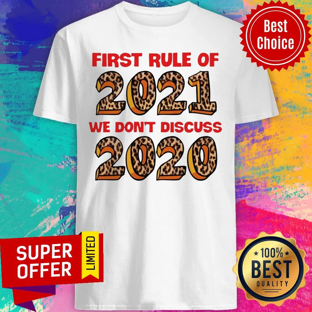 Official First Rule Of 2021 We Dont Discuss 2020 Shirt