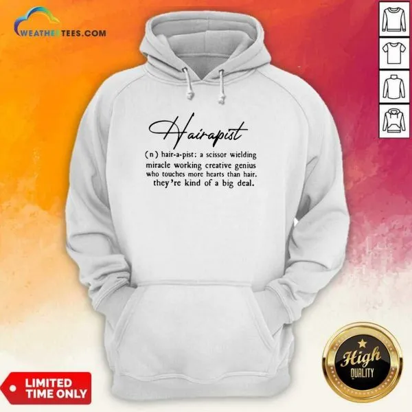 Official Hairapist A Scissor Wielding Miracle Working Creative Genius Who Touches More Hearts Than Hair They Are Kind Of A Big Deal Flower Shirt - Image 5