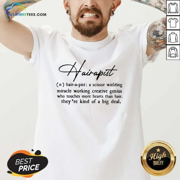 Official Hairapist A Scissor Wielding Miracle Working Creative Genius Who Touches More Hearts Than Hair They Are Kind Of A Big Deal Flower Shirt - Image 4