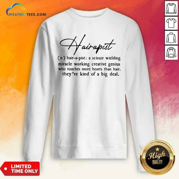 Official Hairapist A Scissor Wielding Miracle Working Creative Genius Who Touches More Hearts Than Hair They Are Kind Of A Big Deal Flower Shirt - Image 2