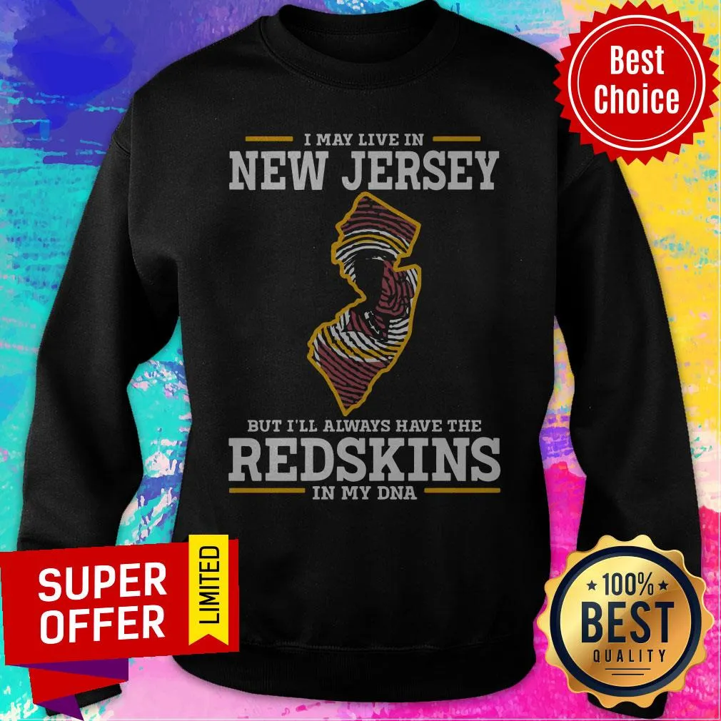 Official I May Live In New Jersey But Ill Always Have The Redskins In My DNA Shirt - Image 2