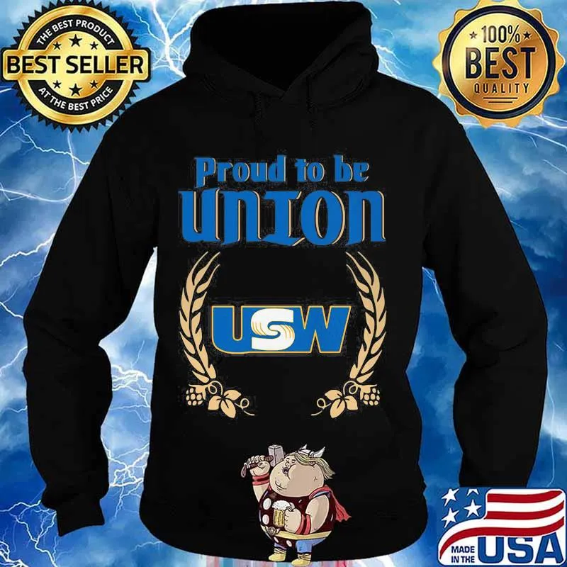 Official Proud To Be Union United Steelworkers Logo Shirt Hoodie